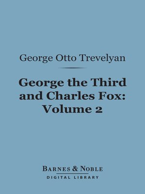 cover image of George the Third and Charles Fox, Volume 2 (Barnes & Noble Digital Library)